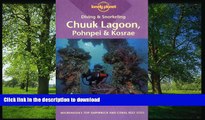 READ BOOK  Diving   Snorkeling Chuuk Lagoon, Pohnpei   Kosrae (Lonely Planet Diving and