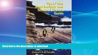 FAVORITE BOOK  The O ahu Snorkelers and Shore Divers Guide FULL ONLINE