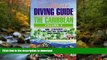 EBOOK ONLINE  The Complete Diving Guide: The Caribbean (Vol. 2) Anguilla, St Maarten/Martin, St.