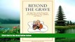 READ THE NEW BOOK Beyond the Grave revised edition: The Right Way and the Wrong Way of Leaving