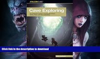 FAVORITE BOOK  Cave Exploring: The Definitive Guide to Caving Technique, Safety, Gear, and Trip