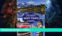 FAVORITE BOOK  Lonely Planet Pacific Northwest s Best Trips (Travel Guide) FULL ONLINE