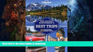 FAVORITE BOOK  Lonely Planet Pacific Northwest s Best Trips (Travel Guide) FULL ONLINE
