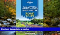 READ BOOK  Lonely Planet San Antonio, Austin   Texas Backcountry Road Trips (Travel Guide) FULL