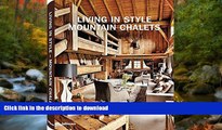 FAVORITE BOOK  Living in Style Mountain Chalets (English, German and French Edition)  GET PDF