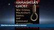 READ THE NEW BOOK Yamashita s Ghost: War Crimes, MacArthur s Justice, and Command Accountability