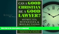 FAVORIT BOOK Can a Good Christian Be a Good Lawyer?: Homilies, Witnesses, and Reflections (STUDIES