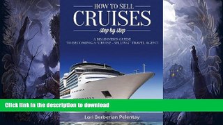 FAVORITE BOOK  How to Sell Cruises Step-by-Step: A Beginner s Guide to Becoming a