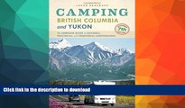 READ BOOK  Camping British Columbia and Yukon: The Complete Guide to National, Provincial, and