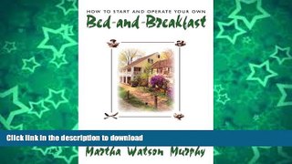 FAVORITE BOOK  How to Start and Operate Your Own Bed-and-Breakfast: Down-To-Earth Advice from an