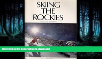 FAVORITE BOOK  Skiing the Rockies FULL ONLINE