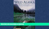 READ BOOK  Wild Alaska: The Complete Guide to Parks, Preserves, Wildlife Refuges,   Other Public