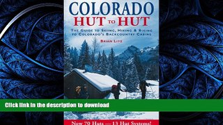 FAVORITE BOOK  Colorado: Hut to Hut : A Guide to Skiing and Biking Colorado s Backcountry FULL