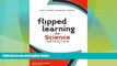 Best Price Flipped Learning for Science Instruction (The Flipped Learning Series) Jonathan