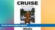 READ BOOK  Cruise Port Guide - Alaska: Alaska On Your Own (Cruise Port Guides) FULL ONLINE