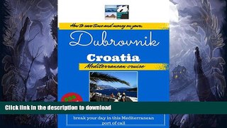 FAVORITE BOOK  Dubrovnik, Croatia - How To Save Time And Money On Your Mediterranean Cruise