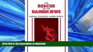 READ THE NEW BOOK Rescue of the Danish Jews: Moral Courage Under Stress PREMIUM BOOK ONLINE