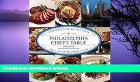 READ BOOK  Philadelphia Chef s Table: Extraordinary Recipes From The City Of Brotherly Love FULL