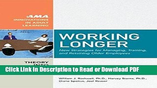 Download Working Longer: New Strategies for Managing, Training, and Retaining Older Employees (AMA