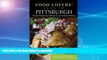 EBOOK ONLINE  Food Lovers  Guide toÂ® Pittsburgh: The Best Restaurants, Markets   Local Culinary