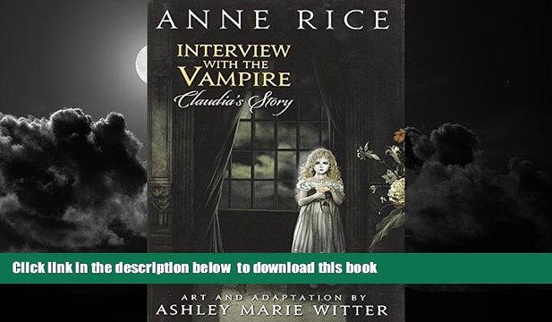 Pre Order Interview with the Vampire: Claudia s Story Anne Rice Full Ebook