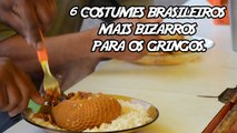 6 Costumes brasileiros mais Bizarros para os Gringos