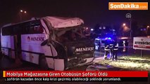 Mobilya Mağazasına Giren Otobüsün Şoförü Öldü