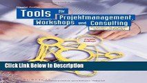 [Download] Tools fÃ¼r Projektmanagement, Workshops und Consulting: Kompendium der wichtigsten