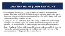 Lady Eva Yacht | About Lady Eva Yacht | Lady Eva Yacht Profile