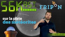 56kast #89 : Le projet Fripon sur la piste des météorites
