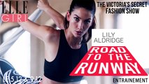 Le Victoria’s Secret Fashion Show 2016: L'entraînement de Lily Aldridge | Le 5.12 & 9.12 en exclusivité sur ELLE Girl