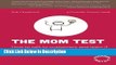 [PDF] The Mom Test: How to talk to customers   learn if your business is a good idea when everyone