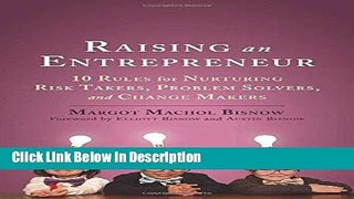 [PDF] Raising an Entrepreneur: 10 Rules for Nurturing Risk Takers, Problem Solvers, and Change