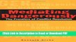 PDF Mediating Dangerously: The Frontiers of Conflict Resolution Book Online