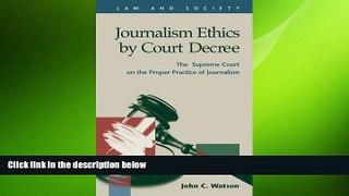 READ THE NEW BOOK Journalism Ethics by Court Decree: The Supreme Court on the Proper Practice of