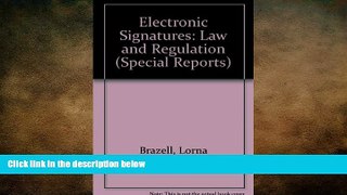 READ THE NEW BOOK Electronic Signatures: Law and Regulation (Special Reports) Lorna Brazell BOOK