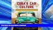 READ  Cuba s Car Culture: Celebrating the Island s Automotive Love Affair FULL ONLINE