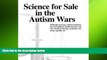 READ PDF [DOWNLOAD] Science for Sale in the Autism Wars: Medically necessary autism treatment, the
