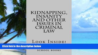 Price Kidnapping, Insanity and other issues in Criminal Law: Look Inside! 1L 2L 3L Law school