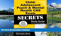 READ THE NEW BOOK Child/Adolescent Psych   Mental Health CNS Exam Secrets Study Guide: CNS Test