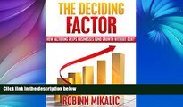 Pre Order THE DECIDING FACTOR: How Factoring Helps Businesses Fund Growth Without Debt! (The