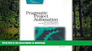 READ THE NEW BOOK Pragmatic Project Automation: How to Build, Deploy, and Monitor Java Apps READ