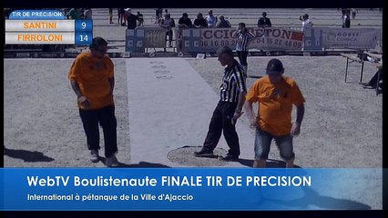 Epreuve de tir de précision à pétanque de la Ville d'Ajaccio 16 et 17 juillet 2016 : Finale Santini VS Firroloni