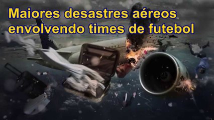 Maiores desastres aéreos envolvendo times de futebol