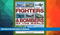 GET PDF  The Complete Guide to Fighters   Bombers of the World: An Illustrated History of the