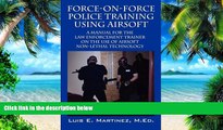 Best Price Force-On-Force Police Training Using Airsoft: A manual for the law enforcement trainer