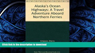 READ THE NEW BOOK Alaska s Ocean Highways: A Travel Adventure Aboard Northern Ferries READ EBOOK