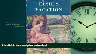 READ THE NEW BOOK Elsie s Vacation and After Events READ EBOOK