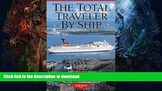 FAVORITE BOOK  The Total Traveler by Ship (Total Traveler Guide to Worldwide Cruising) FULL ONLINE