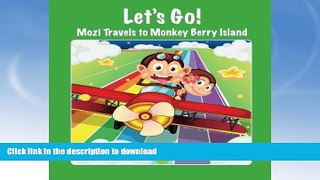READ BOOK  Let s Go! Mozi Travels to Monkey Berry Island (Ready for School Learning Series)
